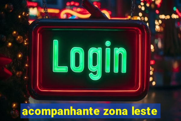 acompanhante zona leste